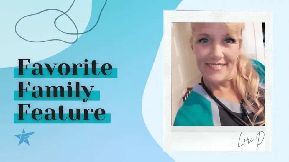 #FavoriteFamilyFeature – Lori D.